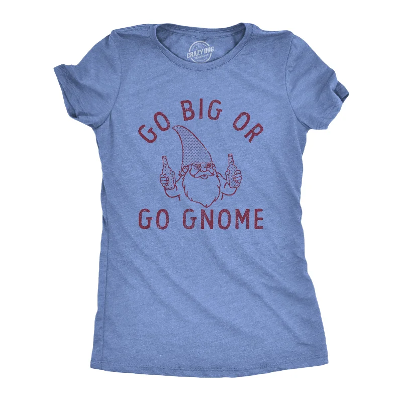 Plus Size Women T Shirt for a Comfortable and Flattering FitGo Big Or Go Gnome Women's T Shirt