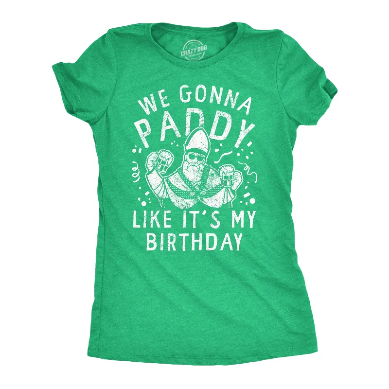 V - Neck Women T Shirt to Enhance the NecklineWe Gonna Paddy Like Its My Birthday Women's T Shirt