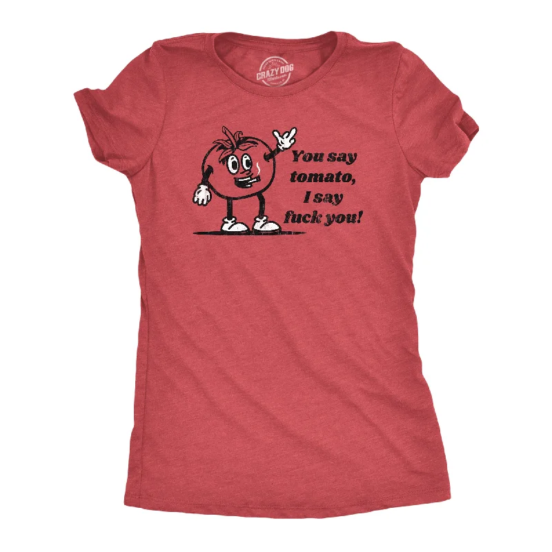 V - Neck Women T Shirt to Enhance the NecklineYou Say Tomato I Say Fuck You Women's T Shirt