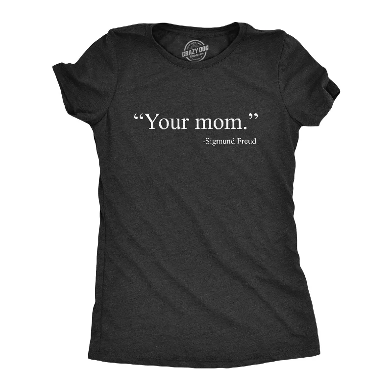 Embroidered Women T Shirt with Intricate DetailsYour Mom -Sigmund Freud Women's T Shirt