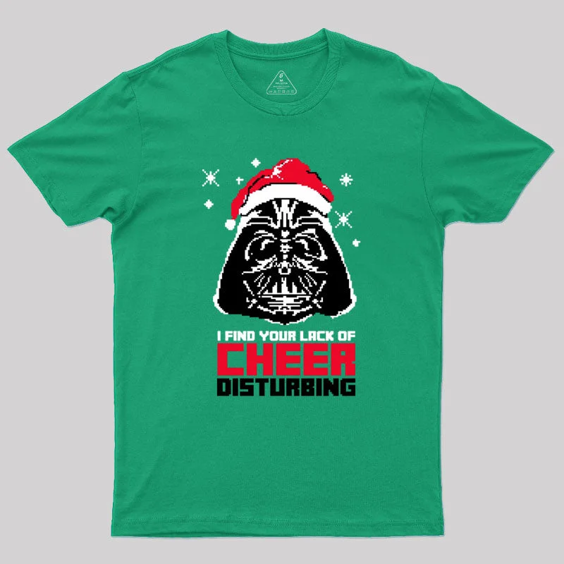 V - Neck Women T Shirt to Enhance the NecklineI Find Your Lack of Cheer Disturbing Geek T-Shirt