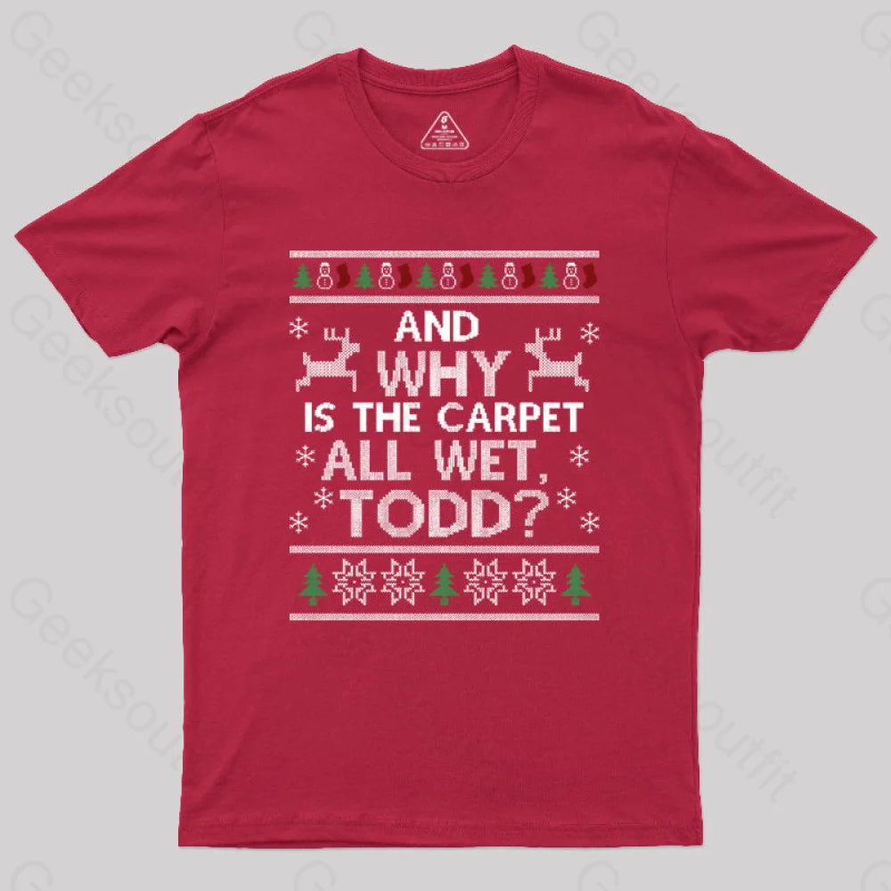 Plus Size Women T Shirt for a Comfortable and Flattering FitWhy is the carpet all wet Todd Geek T-Shirt